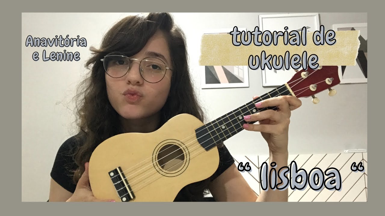 tutorial fácil de ukulele | “ Lisboa “  - Anavitória e Lenine