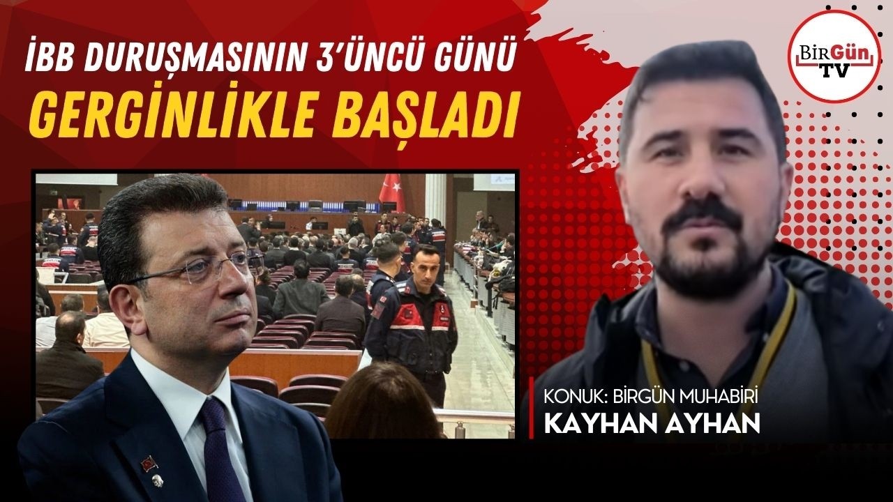 İBB davasının 3'üncü gününde neler yaşandı? Silivri'den son bilgileri Kayhan Ayhan aktardı