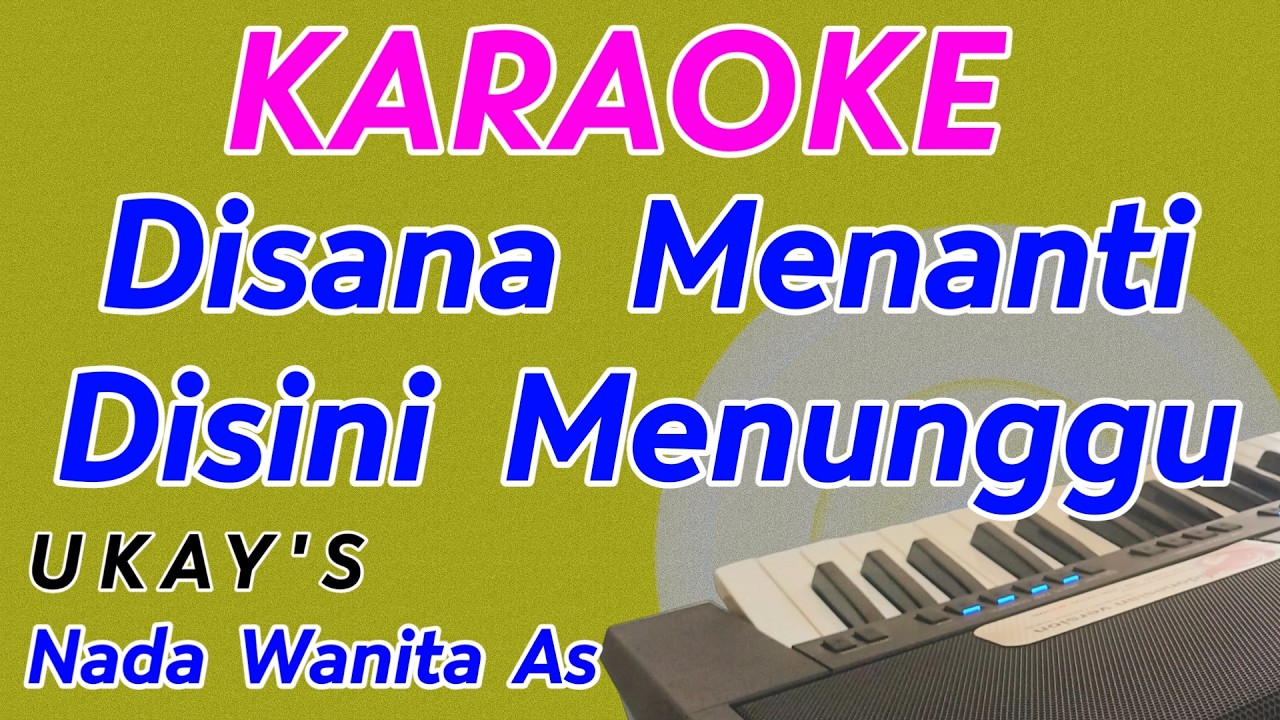 Disana Menanti Disini Menunggu || Karaoke Nada Wanita || Ukay's || Pop Malaysia