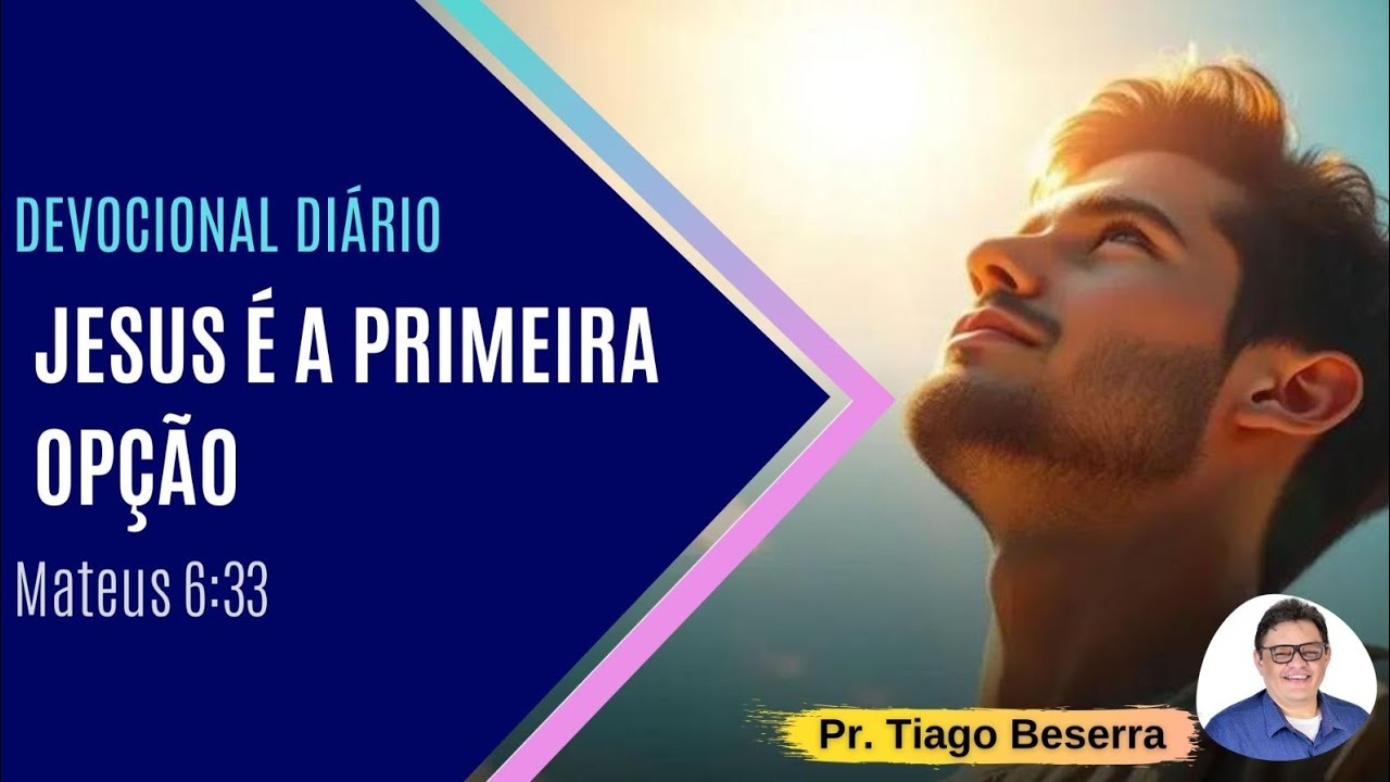 Devocional Diário - 280: Jesus é a primeira opção (Mateus 6:33)