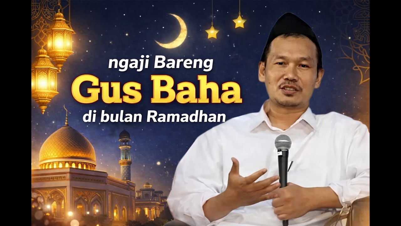 Ngaji Bareng Gus Baha - Menyambut Bulan Ramadhan