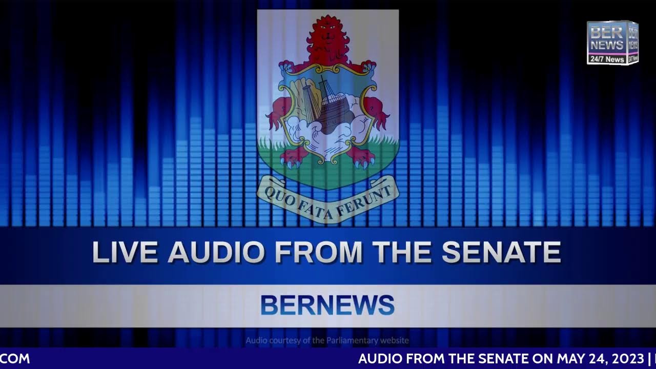 Live Audio: Bermuda Senate In Session, May 24 2023