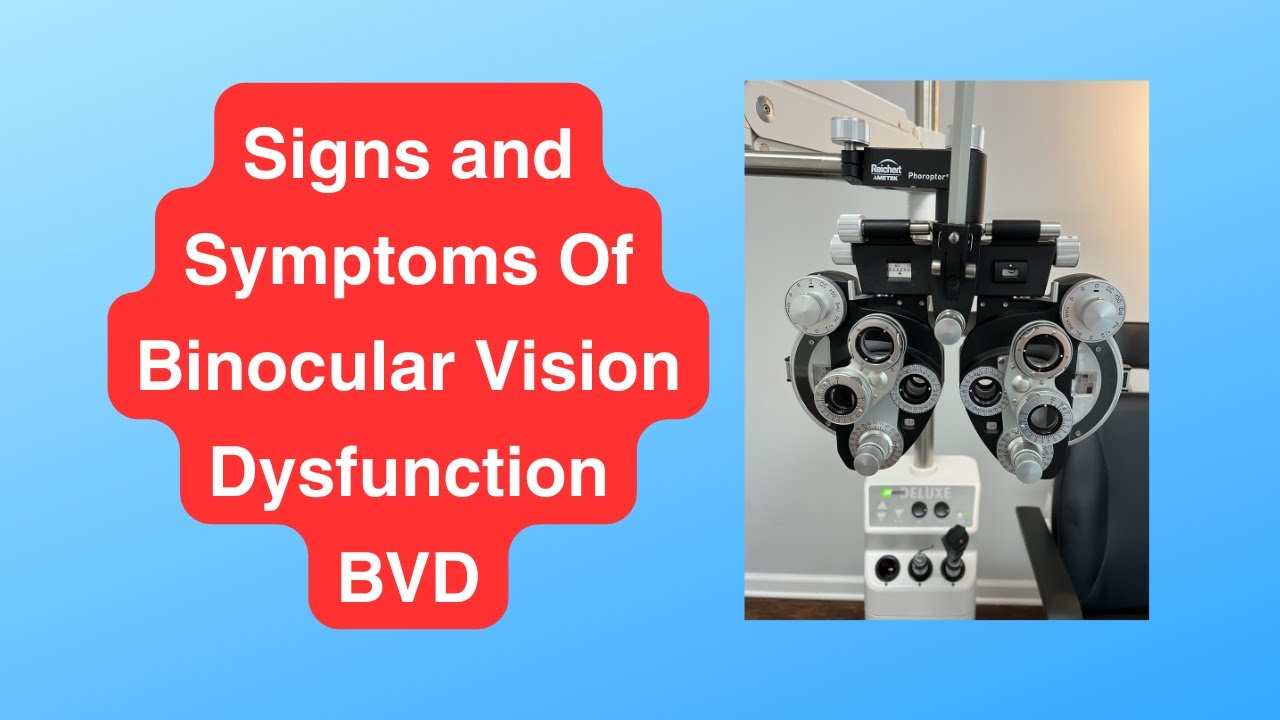 Signs and Symptoms of Binocular Vision Dysfunction (BVD)