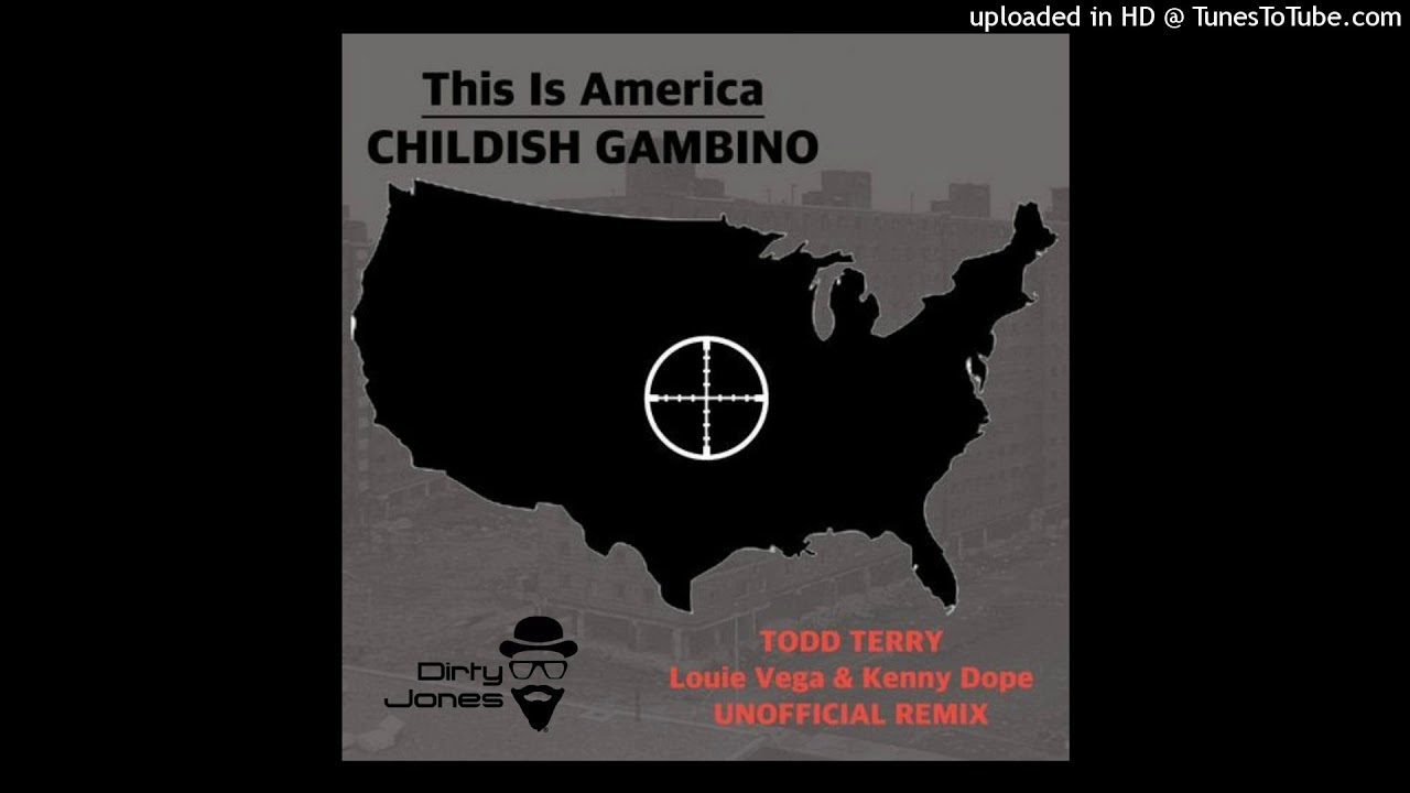 Childish Gambino - This Is America (Todd Terry & Louie Vega & Kenny Dope) (Dirty Jones Free Edit)