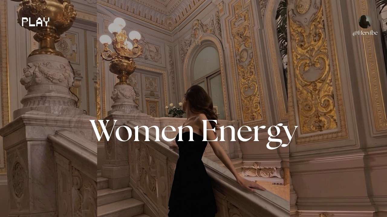 Women Energy Playlist 💅 - everyone is obsessed with you