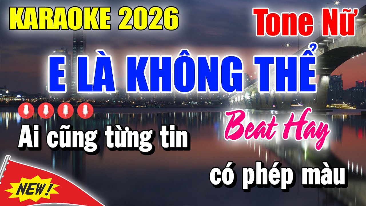 Karaoke E L&agrave; Kh&ocirc;ng Thể Tone Nữ | Beat Mới 2026 | Karaoke Thanh Duy