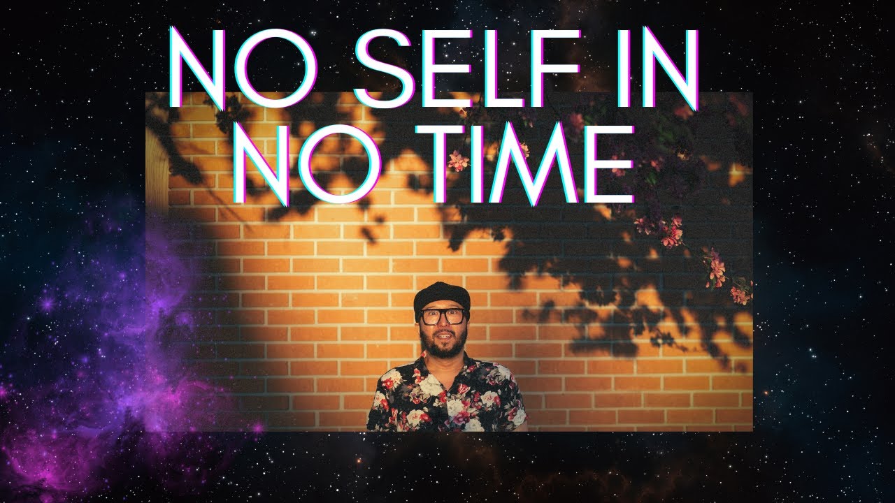 No Self In No Time #nonduality