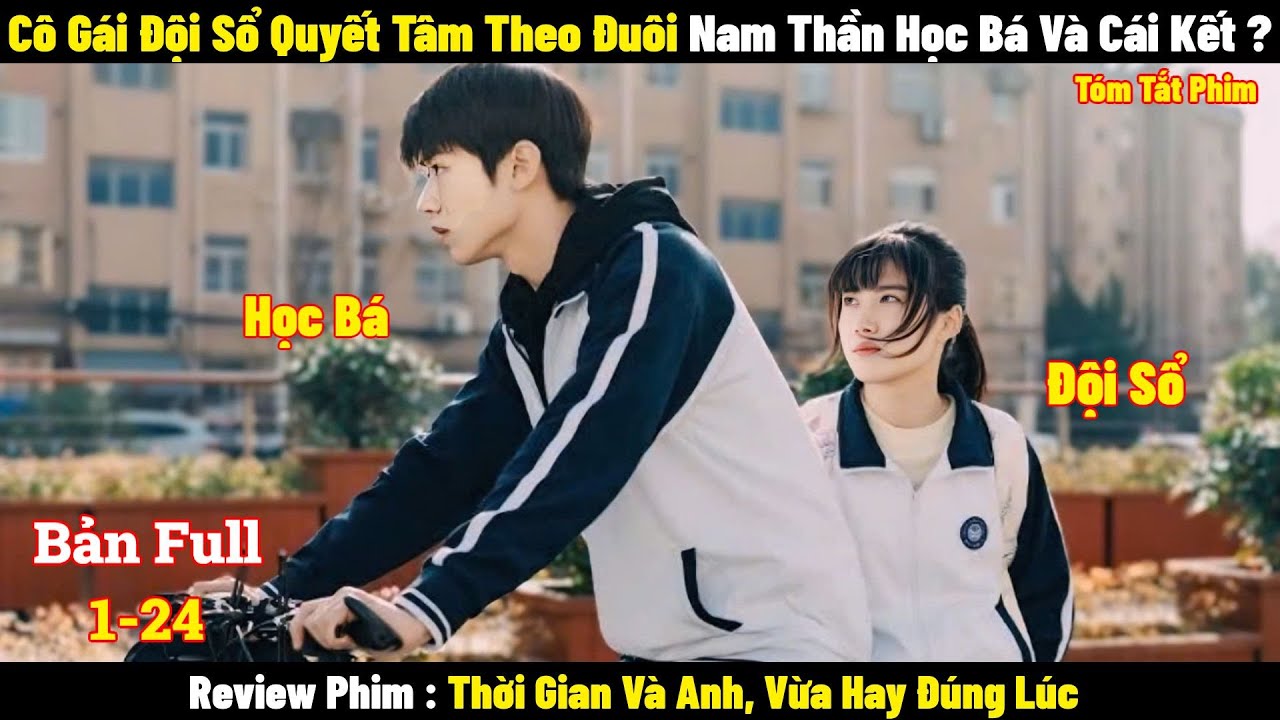 Cô Gái Đội Sổ Quyết Tâm Theo Đuôi Nam Thần Học Bá Và Cái Kết ?  l Full l Tóm Tắt Phim Hay 2024