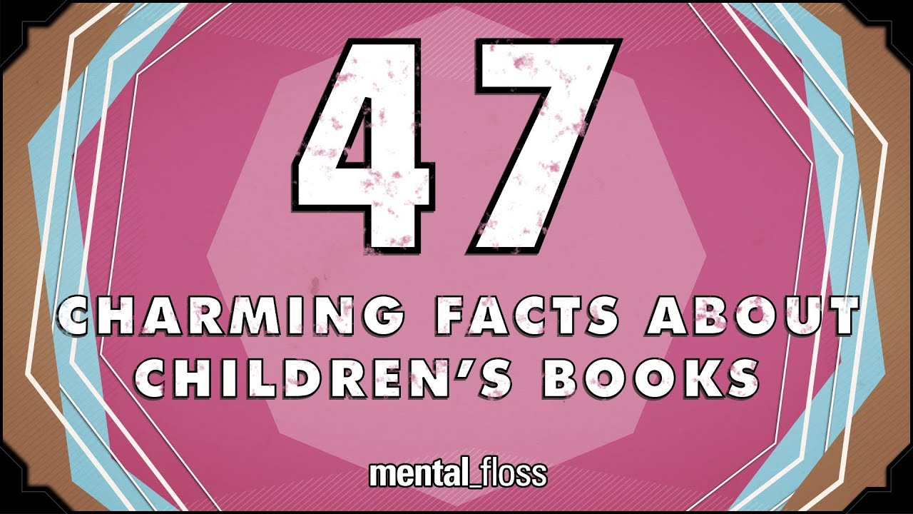 47 Charming Facts About Children's Books - mental_floss on YouTube (Ep.206) | Mental Floss