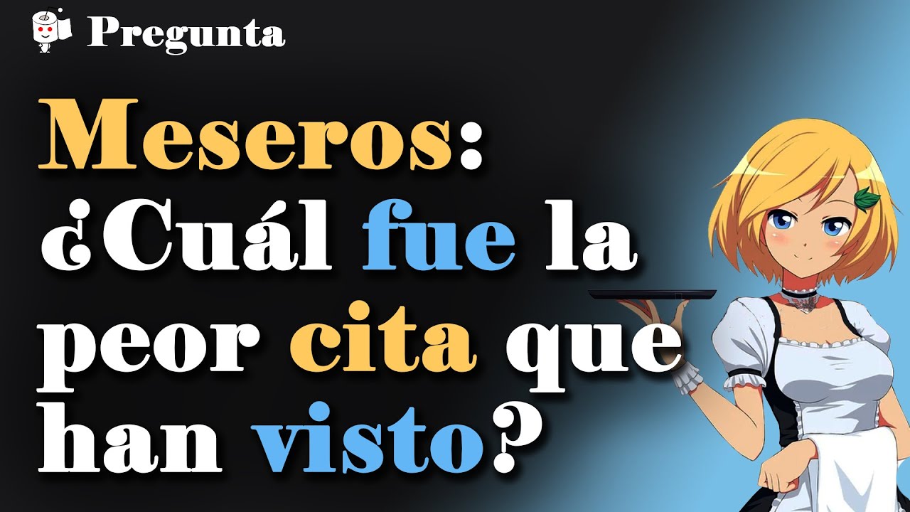 Meseros: ¿Cuál es la peor cita que han visto en el trabajo?