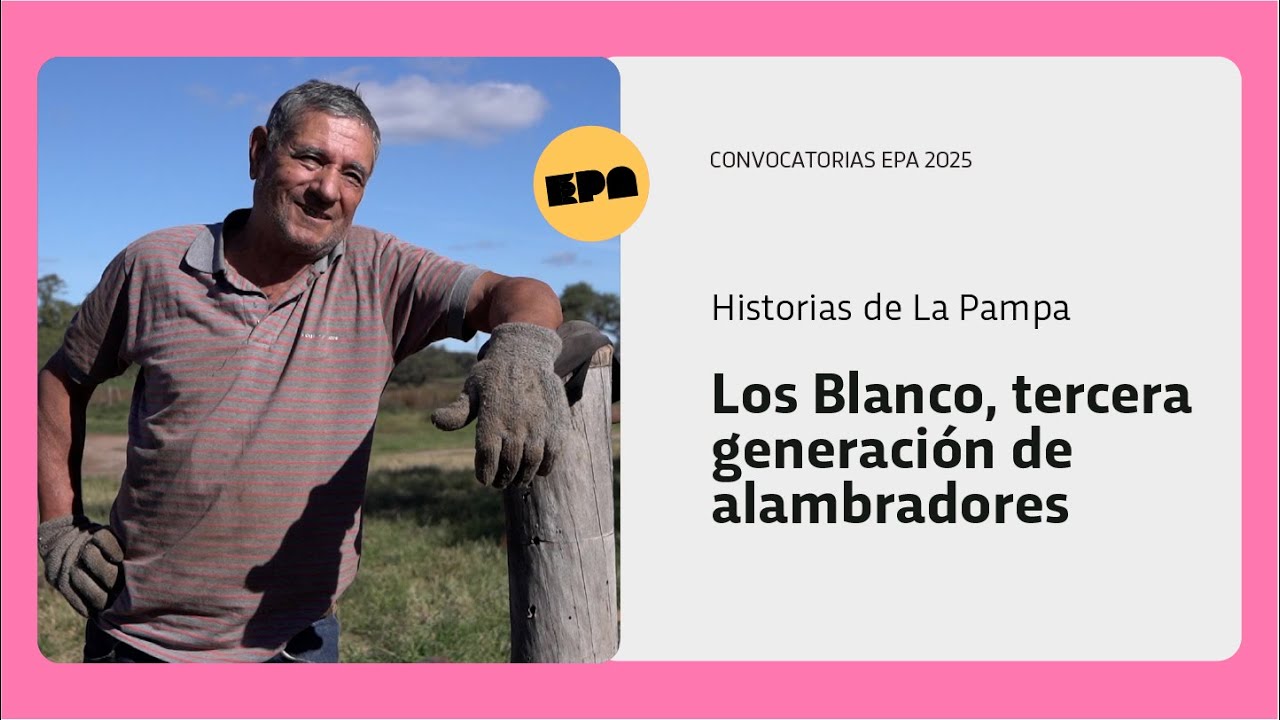 HISTORIAS DE LA PAMPA | Programa 2 | Los Blanco, tercera generación de alambradores