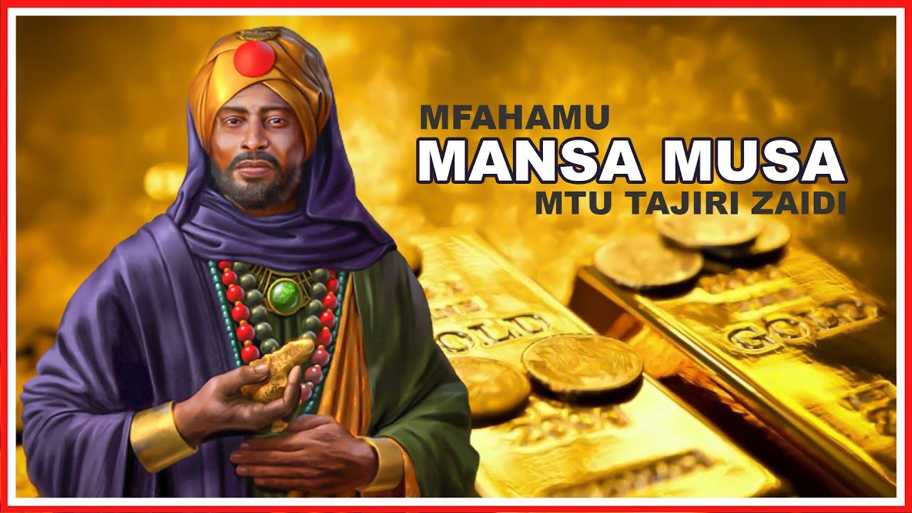 MANSA MUSSA: BINADAMU TAJIRI KULIKO WOTE DUNIANI, ALIWAHI KUGAWA DHAHABU KAMA PIPI, AKAZINUNUA TENA!
