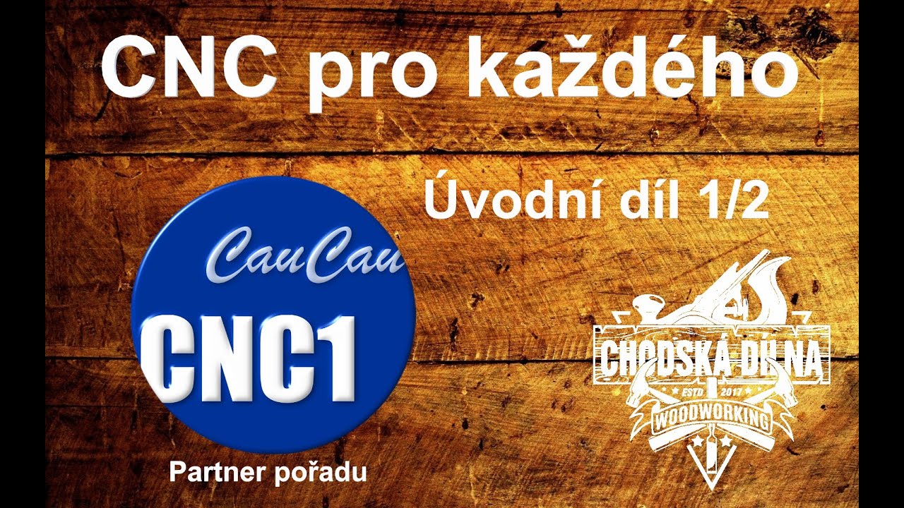 CNC stroje pro každého 1.díl - Chodská dílna CZ