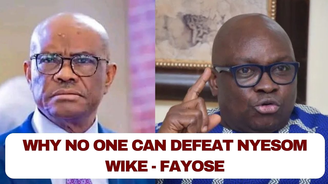 Fayose: The reason no one can defeat Nyesom Wike is....