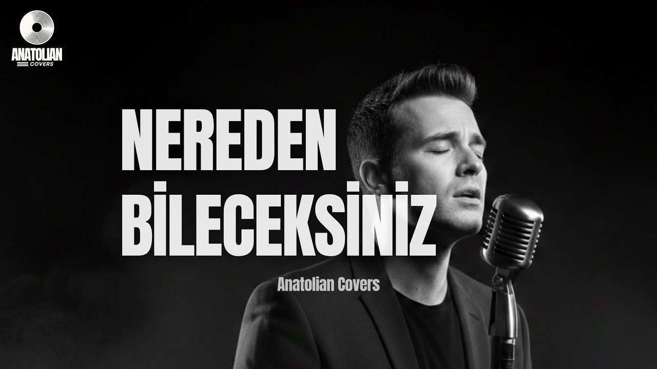 NEREDEN BİLECEKSİNİZ (Acoustic) |  Anatolian Covers