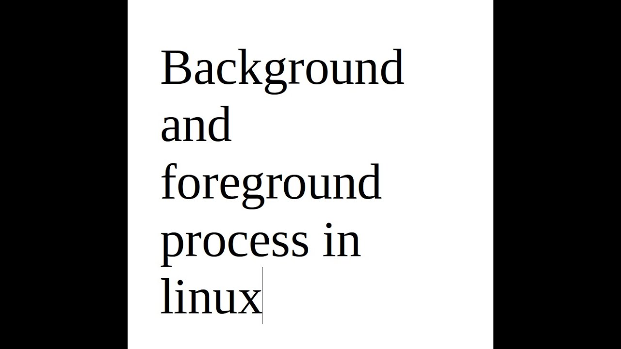 Background and foreground process in linux.