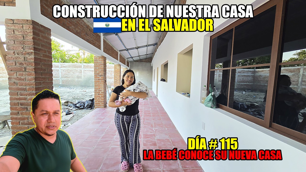 DÍA #115 DE CONSTRUCCIÓN DE NUESTRA CASA EN EL SALVADOR😱 LA BEBÉ CONOCE SU NUEVA CASA‼