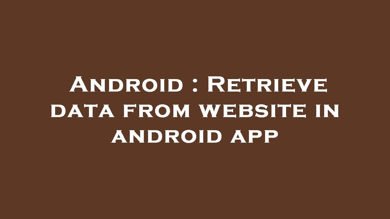 Android : Retrieve data from website in android app