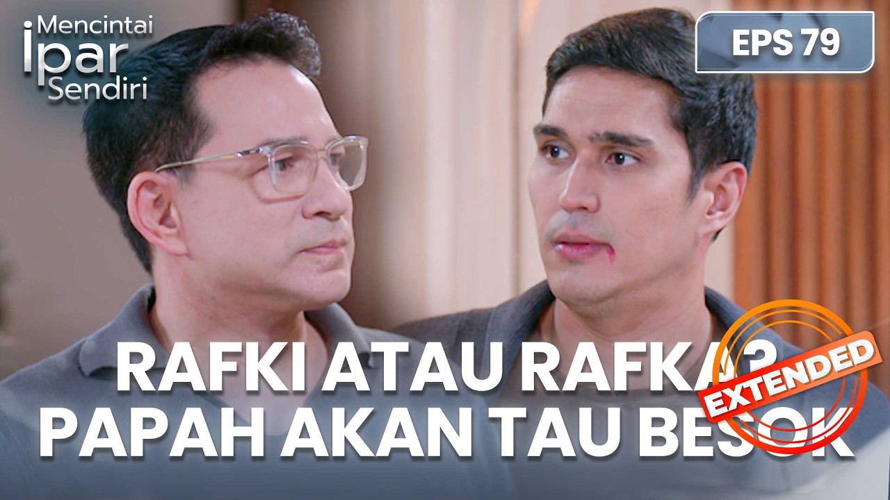 Rafka Atau Rafki! Papah Gak Tau Dihadapannya | MENCINTAI IPAR SENDIRI | EPS. 79 EXTENDED VERSION