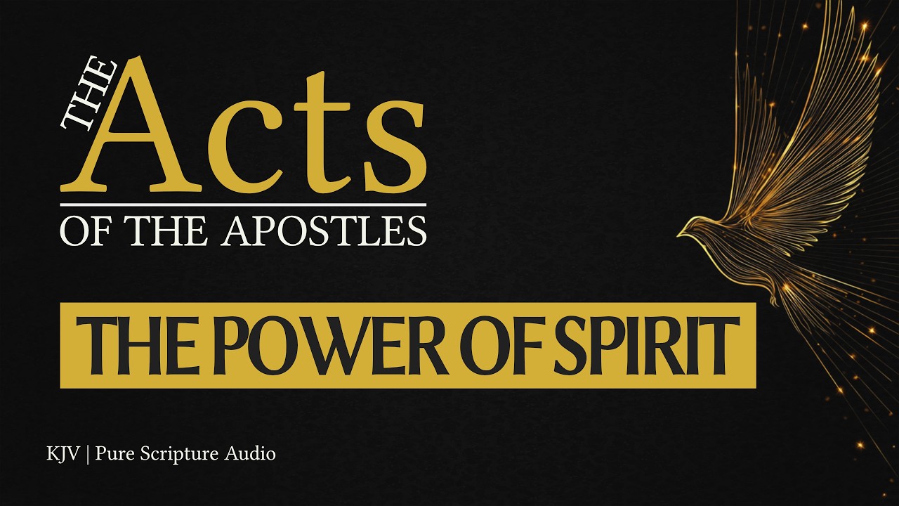 ACTS: KJV Audio Bible | The Power of Spirit | No Music &bull; Pure Scripture