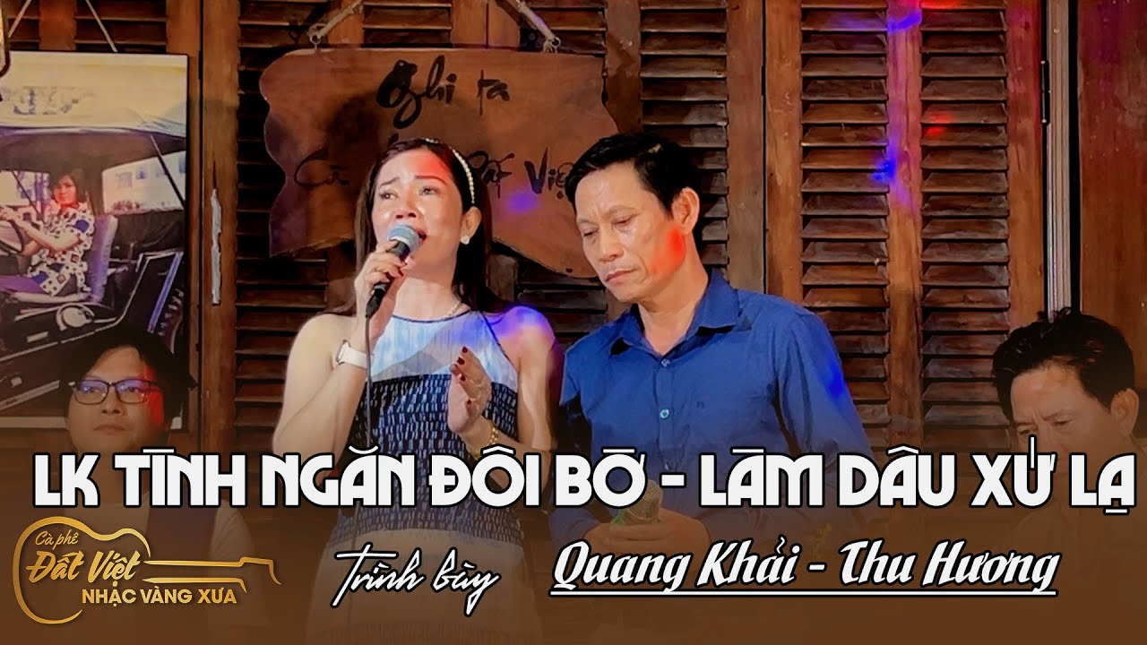 Liên Khúc  Tình Ngăn Đôi Bờ  - Làm Dâu Xứ Lạ  -Thu Hương -  Quang Khải Song Ca tại Cafe Đất Việt