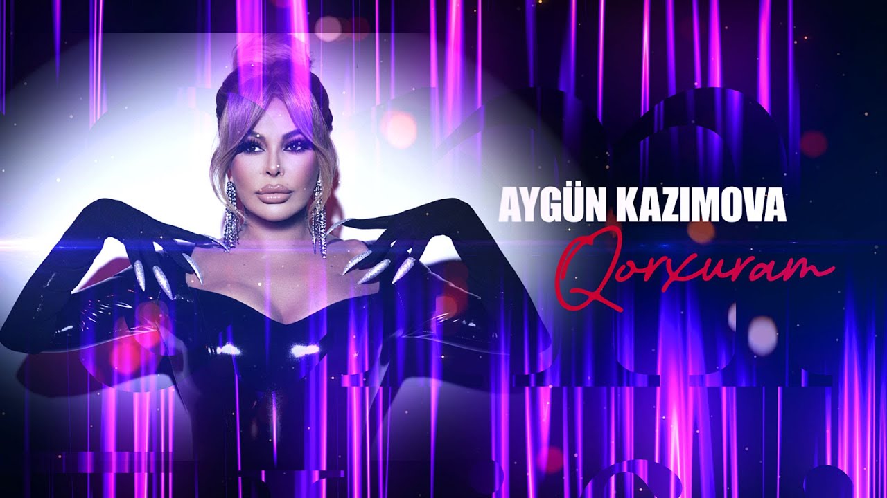 Ayg&uuml;n Kazımova - Qorxuram (Rəsmi Musiqi)