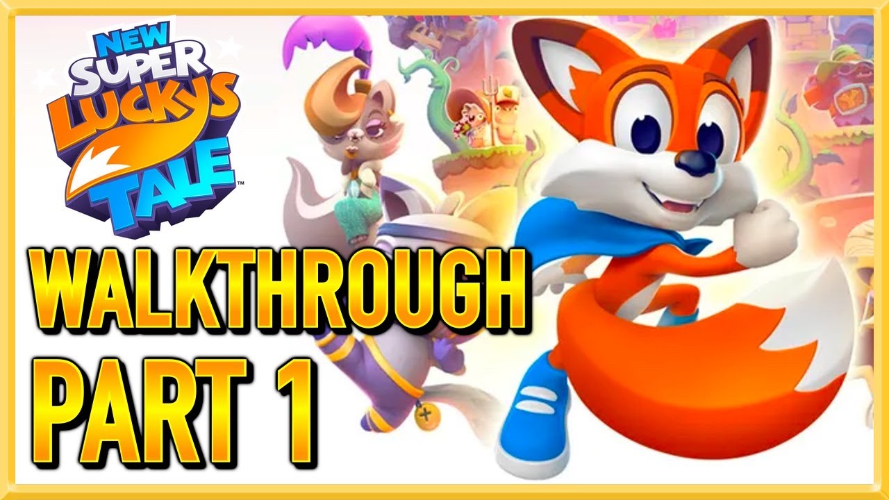New Super Lucky's Tale - WALKTHROUGH - PLAYTHROUGH - LET'S PLAY - GAMEPLAY - Part 1