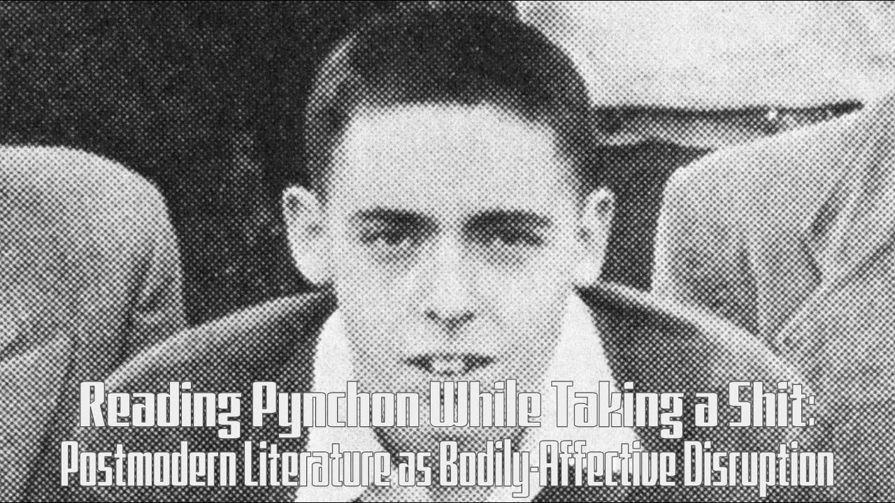 Reading Pynchon While Taking a Shit: Postmodern Literature as Bodily Affective Disruption