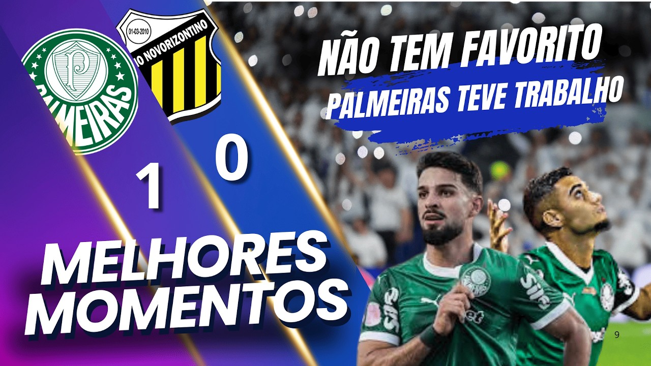 PALMEIRAS NA FRENTE MAS NÃO TEM NADA RESOLVIDO | |PALMEIRAS 1 X 0 NOVORIZONTINO | FINAL PAULISTÃO