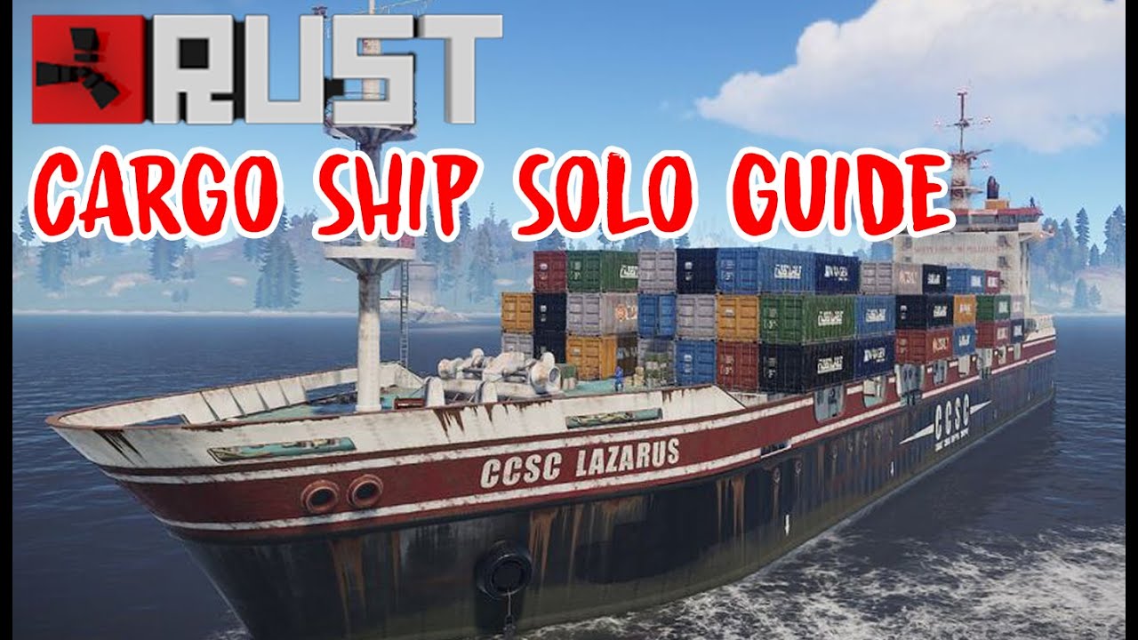 Rust Cargo Ship Guide Solo 2022