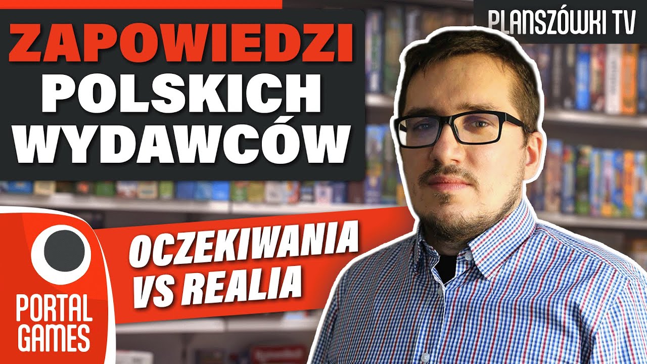 Plansz&oacute;wki TV - Zapowiedzi Polskich Wydawc&oacute;w. Oczekiwania vs Realia | Portal Games
