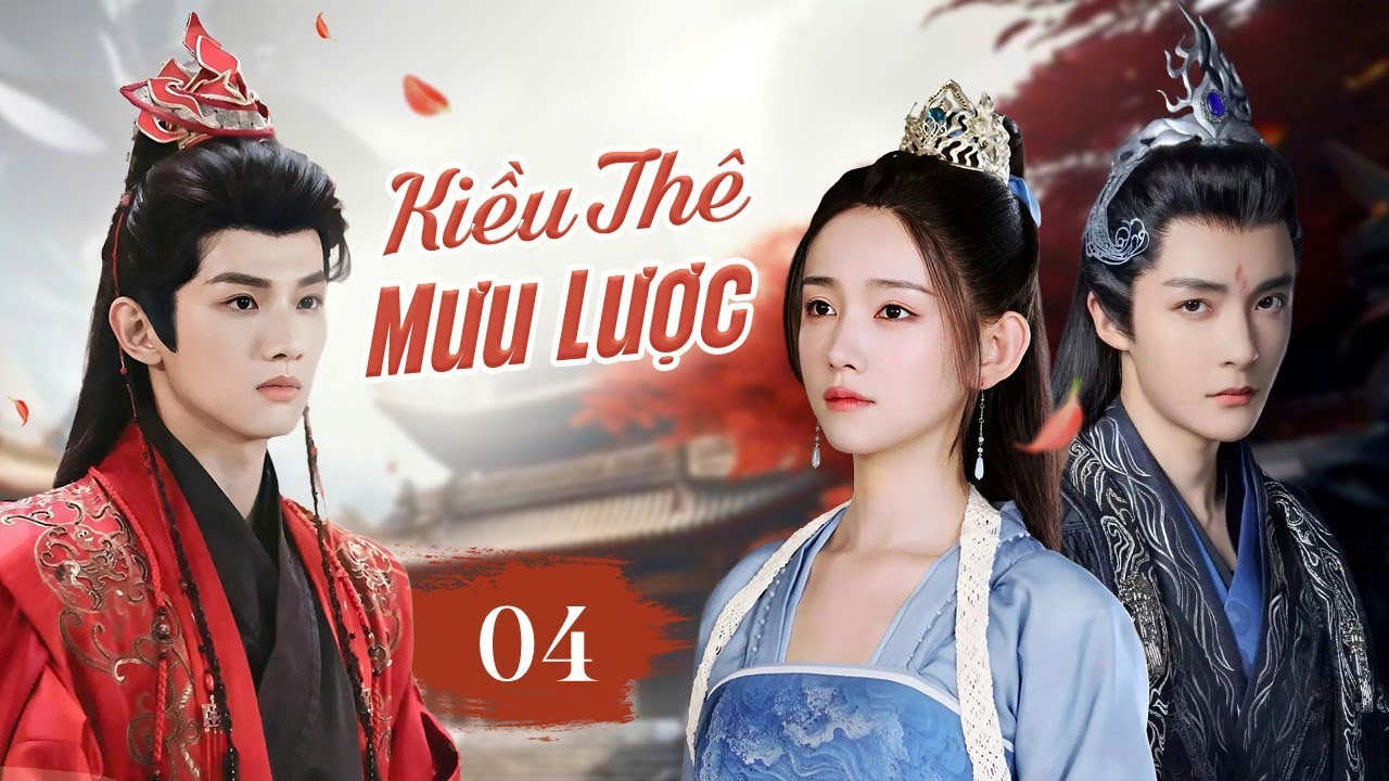 KIỀU THÊ MƯU LƯỢC Tập 04 | Chuyện Tình Cô Gái Bị Gia Tộc Xem Thường Và Thái Tử Long Tộc