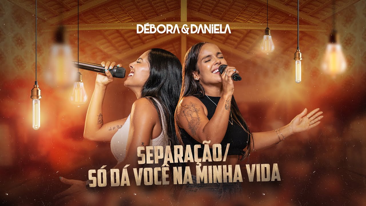 Débora & Daniela - Separação / Só dá você na minha vida