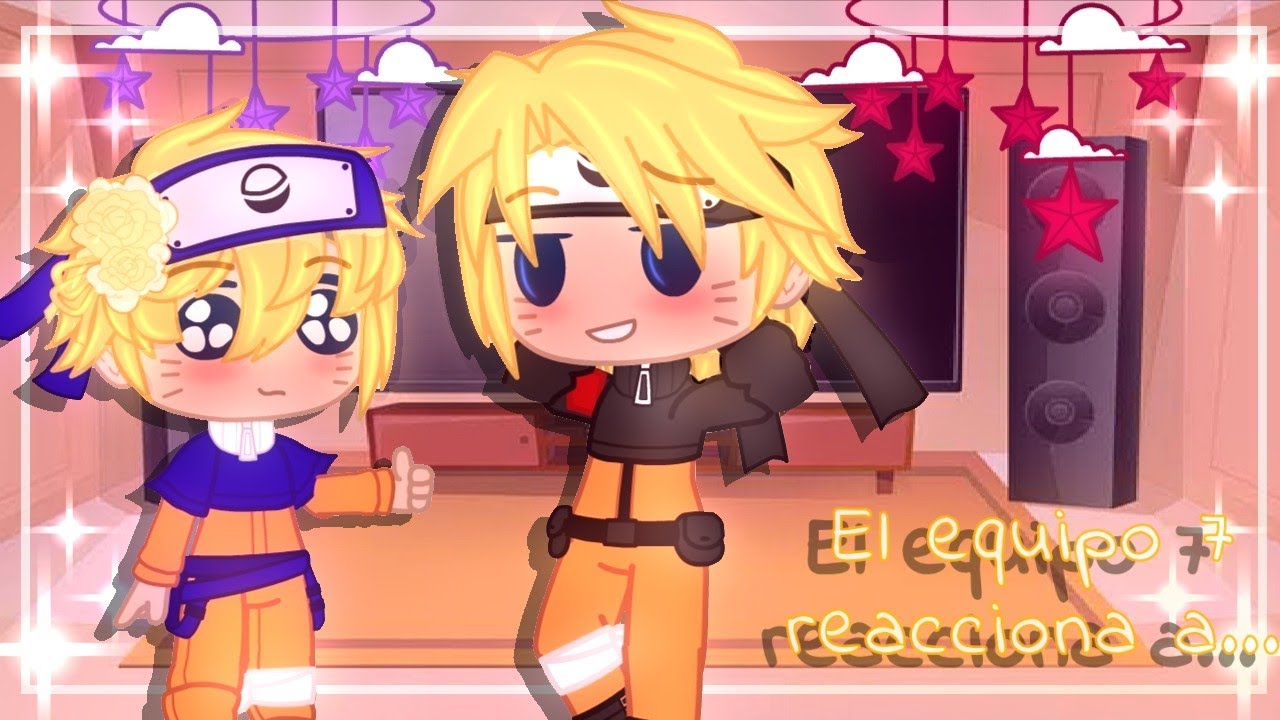 🍜°el equipo 7 reacciona a...°🍜 °narusasu° ¬MI AU¬ °9/9° [GC]
