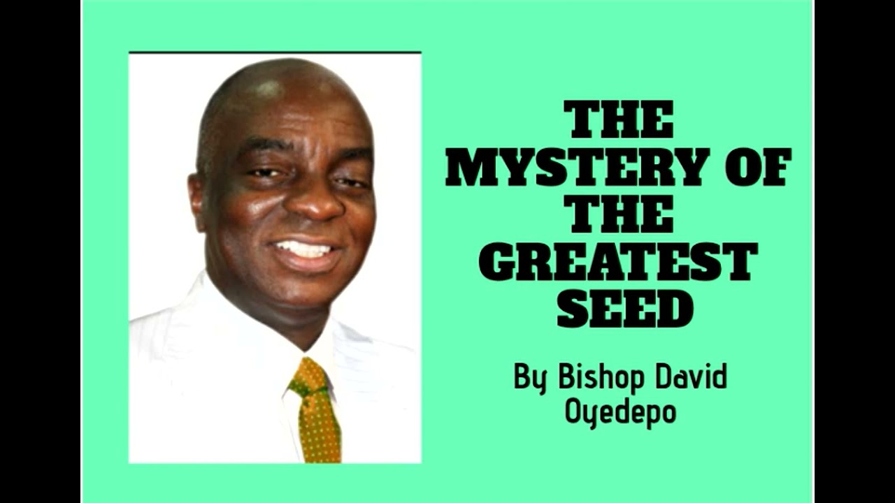 THE MYSTERY OF THE GREATEST SEED_Bishop David Oyedepo