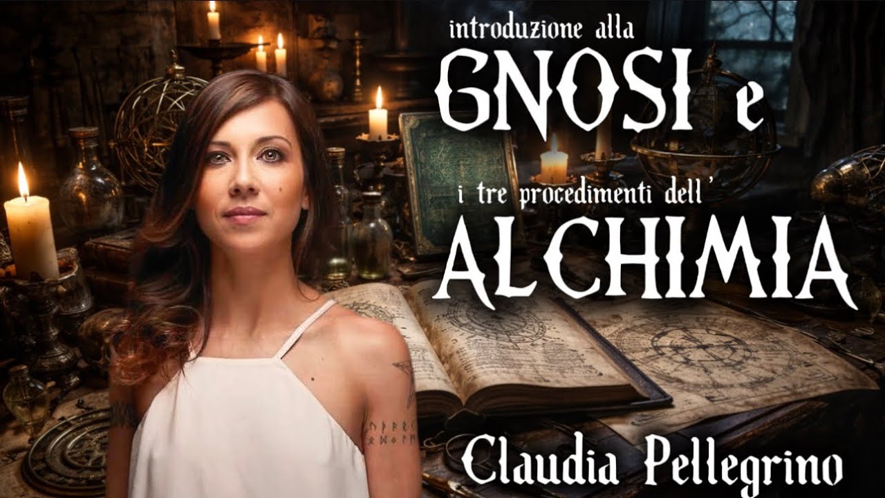 INTRODUZIONE alla GNOSI e ai 3 FATTORI ALCHEMICI | CLAUDIA PELLEGRINO