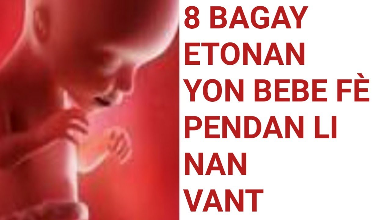8 BAGAY ETONAN YON BEBE F&Egrave; PANDAN LI NAN VANT