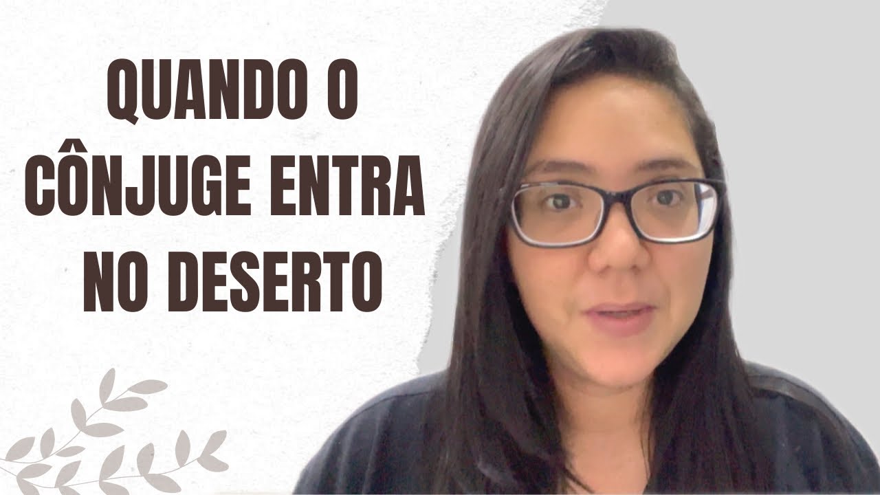 QUANDO O CÔNJUGE ENTRA NO DESERTO