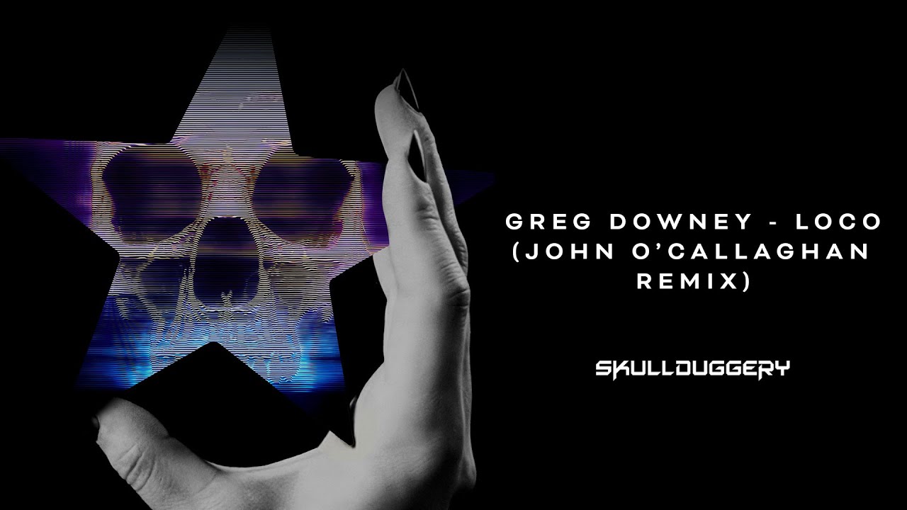 Greg Downey - Loco (John O'Callaghan Remix) [Skullduggery