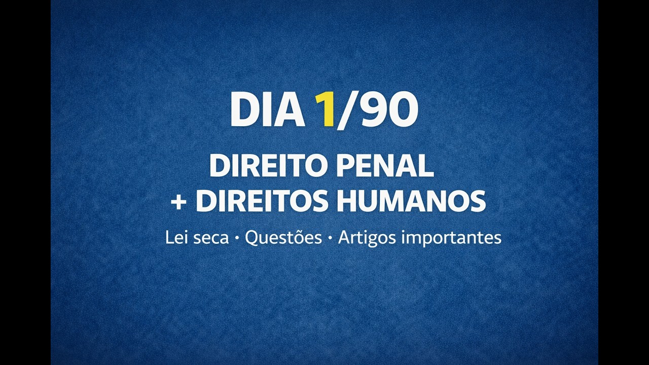 ESTUDE  COMIGO! Dia 1/90 – Direito Penal e Direitos Humanos (Lei Seca + Questões + Anky).