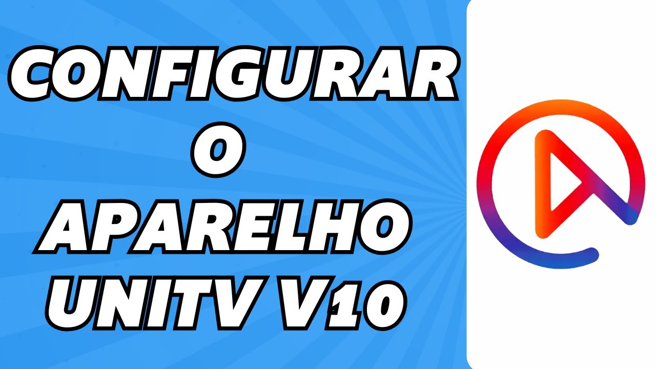 Como Configurar o Aparelho UniTV V10
