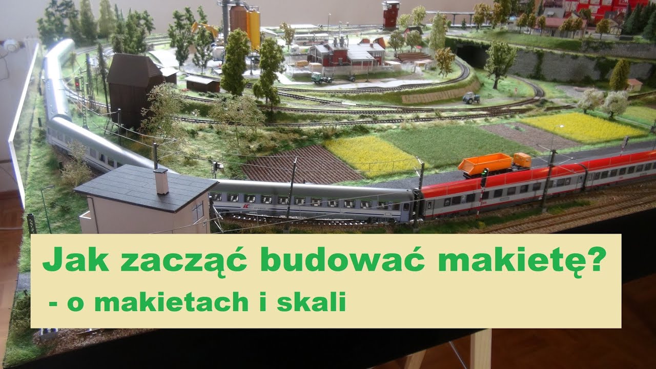 Jak zacząć budować makietę? -  o makietach i skali