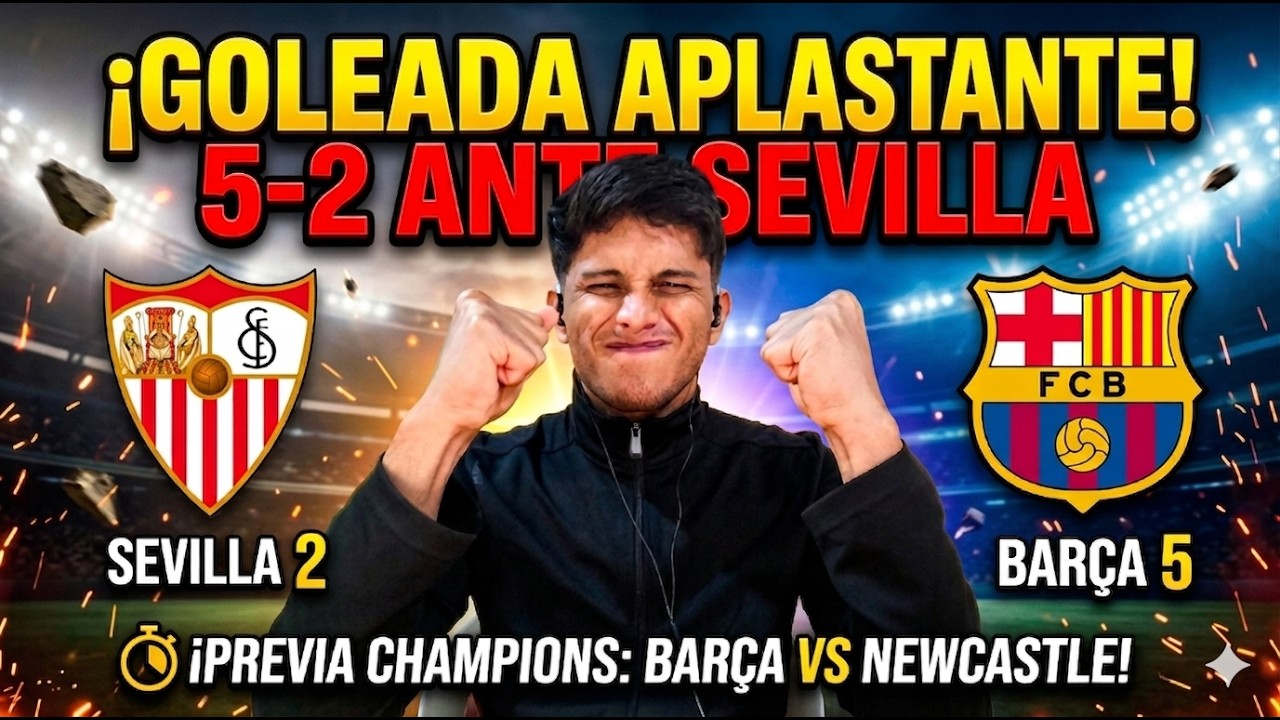 BARCELONA 5-2 SEVILLA - LAPORTA GANA - PREVIA BARCA vs NEWCASTLE