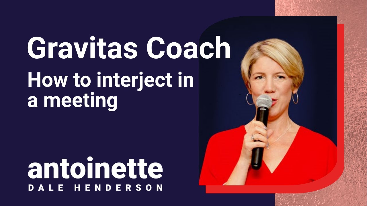 Speaking with Gravitas Tip: How to interject in a meeting