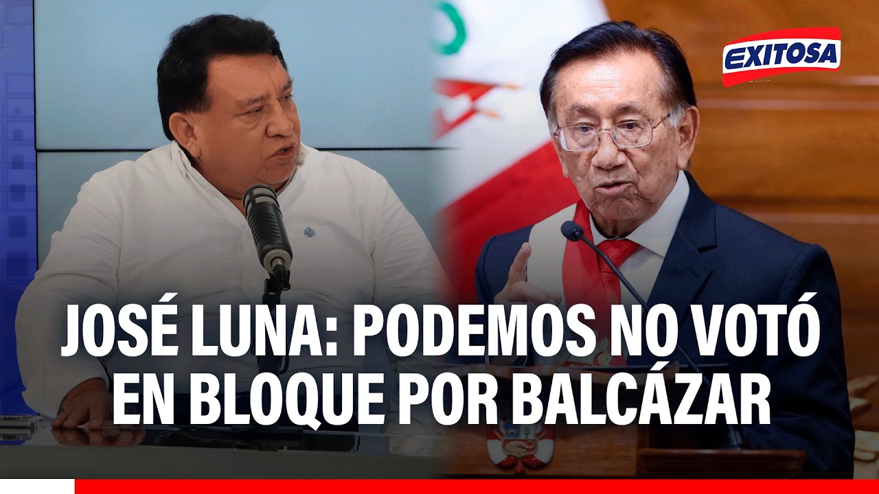 🔴🔵 Podemos NO VOTÓ en bloque por José Balcázar, afirma Luna: 