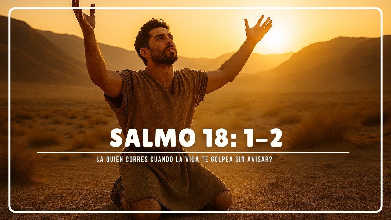 Palabras de vida: Salmo 18.1-2