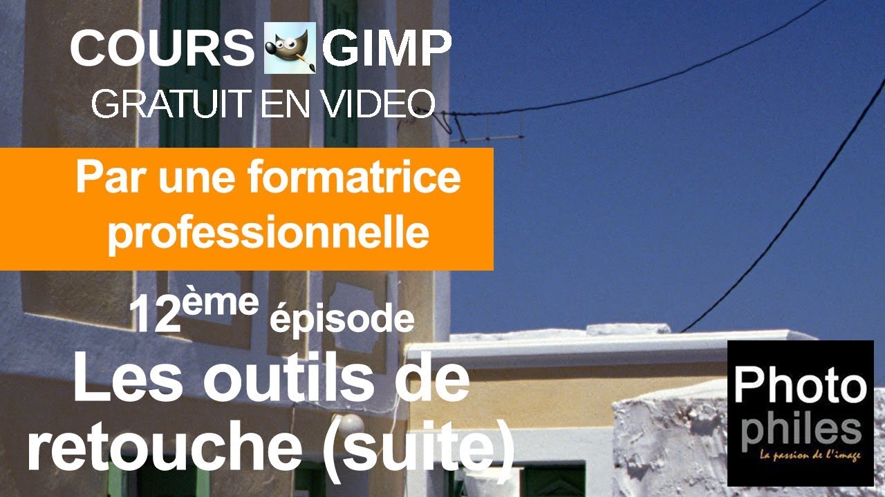 N°12 Cours GIMP : Combiner outils de retouches et sélections