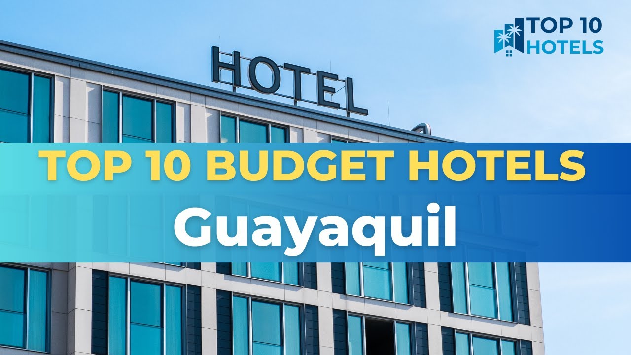 Top 10 Budget Hotels in Guayaquil