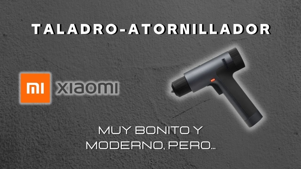 TALADRO-ATORNILLADOR XIAOMI / MUY BONITO Y MODERNO, PERO...