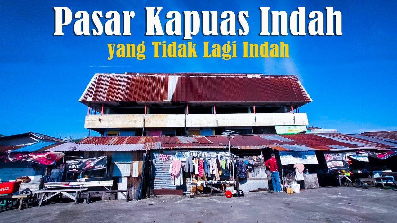 Pasar Kapuas Indah Pontianak yang Tak Lagi Indah